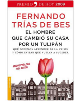 libros economia_el hombre que cambio su casa por un tulipan_fernando trias de bes